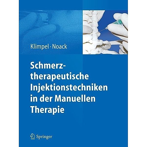 Schmerztherapeutische Injektionstechniken in der Manuellen Therapie, Lothar Klimpel, Dietmar Walter Noack