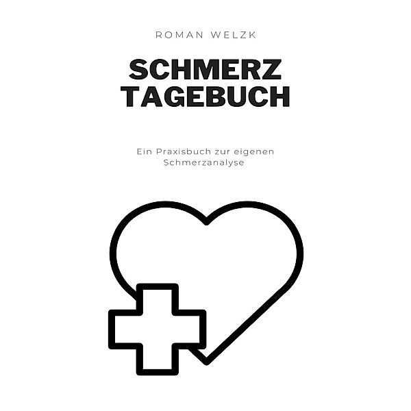 Schmerzwochenplaner - Schmerztagebuch, Roman Welzk