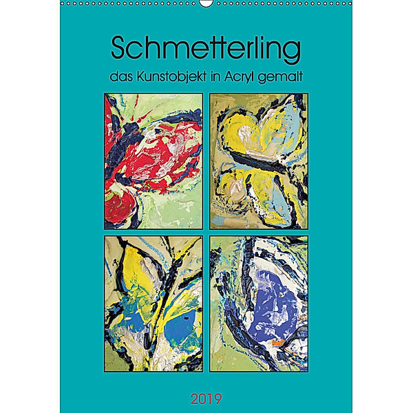 Schmetterling - das Kunstobjekt in Acryl gemalt (Wandkalender 2019 DIN A2 hoch), Elke Stürznickel