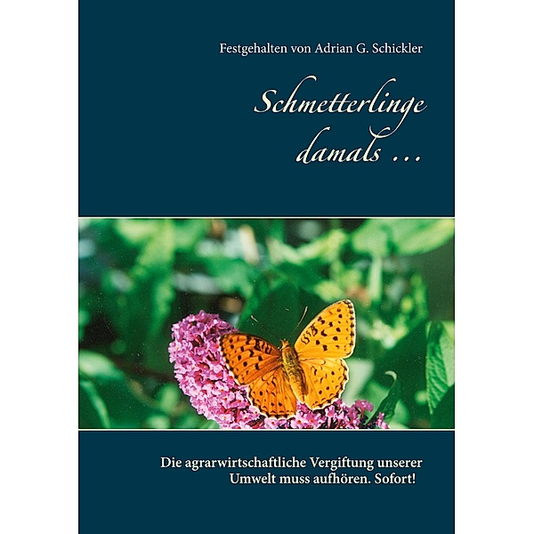 Schmetterlinge damals ..., Festgehalten von Adrian G. Schickler