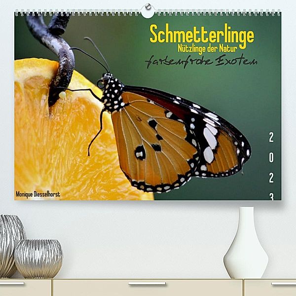 Schmetterlinge Nützlinge der Natur farbenfrohe Exoten (Premium, hochwertiger DIN A2 Wandkalender 2023, Kunstdruck in Hoc, Monique Diesselhorst