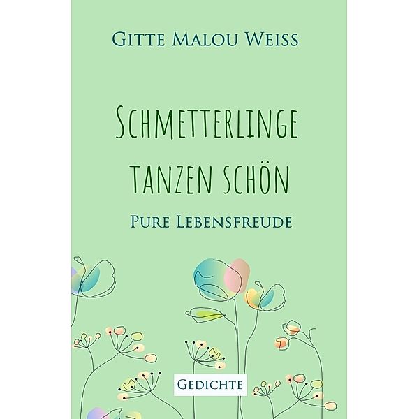 Schmetterlinge tanzen schön, Gitte Malou Weiß