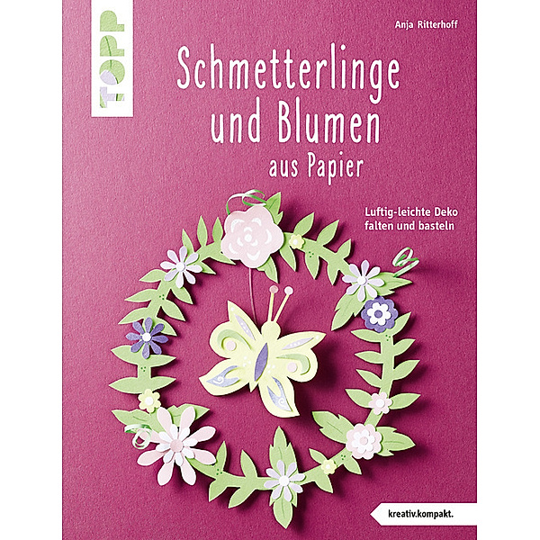 Schmetterlinge und Blumen aus Papier, Anja Ritterhoff