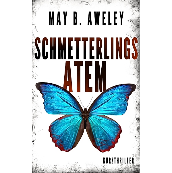 Schmetterlingsatem, May B. Aweley