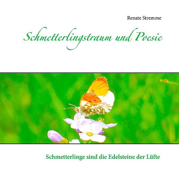 Schmetterlingstraum und Poesie, Renate Stremme