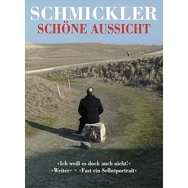 Schmickler - Schöne Aussicht, Wilfried Schmickler