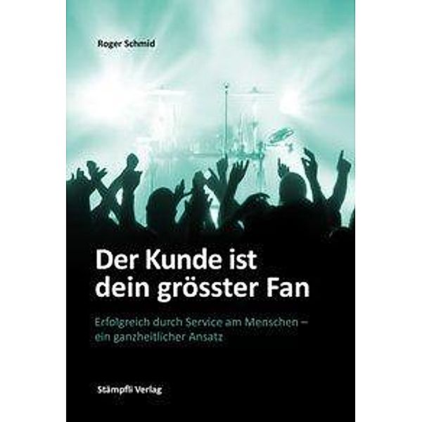 Schmid, R: Kunde ist dein grösster Fan, Roger Schmid