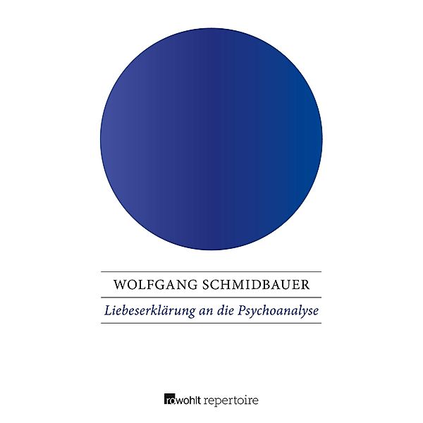 Schmidbauer, W: Liebeserklärung an die Psychoanalyse, Wolfgang Schmidbauer