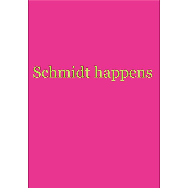 Schmidt happens, Null NurSchmidt