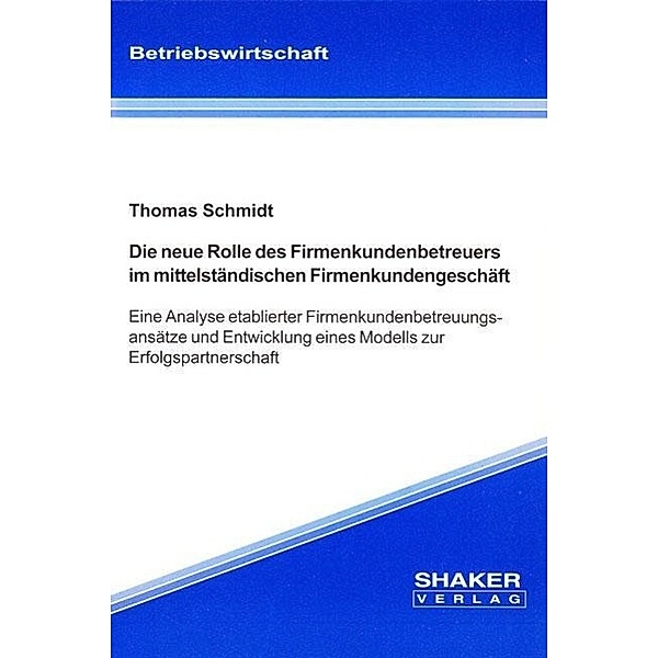 Schmidt, T: Die neue Rolle des Firmenkundenbetreuers im mitt, Thomas Schmidt