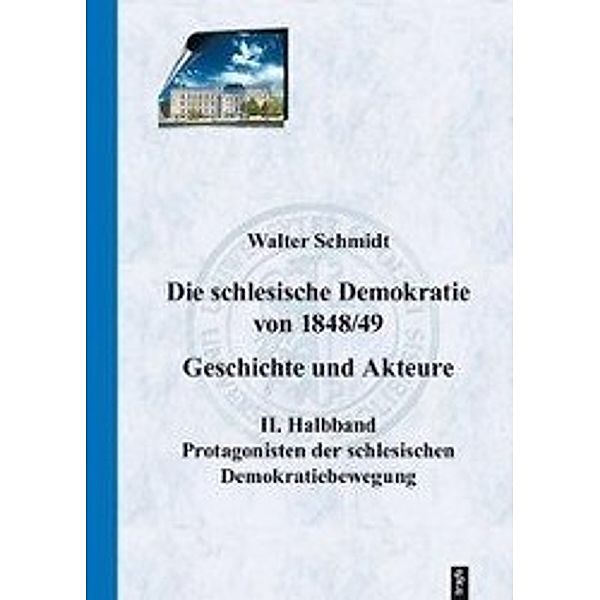 Schmidt, W: Die schlesische Demokratie von 1848/49. Geschich, Walter Schmidt