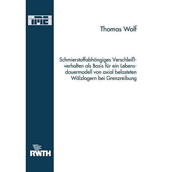 Schmierstoffabhängiges Verschleissverhalten als Basis für ein Lebensdauermodell von axial belasteten Wälzlagern bei Grenz, Thomas Wolf