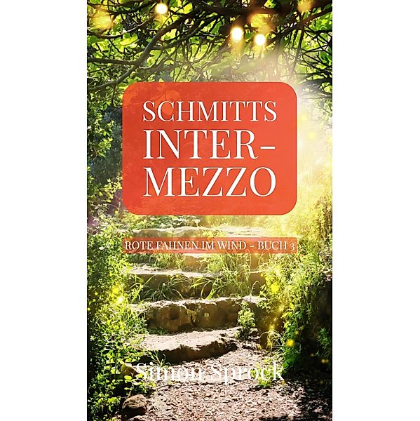 Schmitts Intermezzo / Rote Fahnen im Wind Bd.3, Simon Sprock