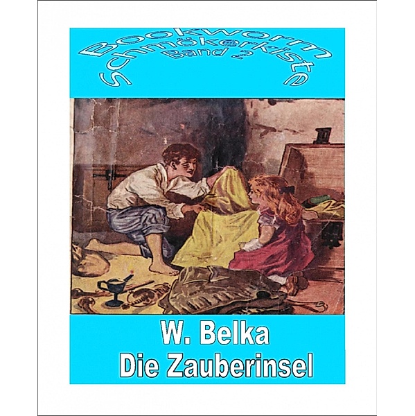 Schmökerkiste Band 2 - Die Zauberinsel, W. Belka