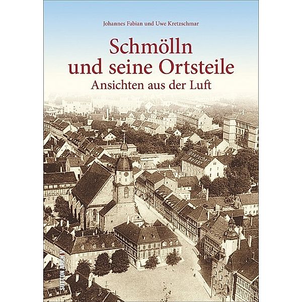 Schmölln und seine Ortsteile, Johannes Fabian, Uwe Kretzschmar