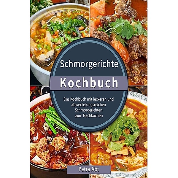 Schmorgerichte Kochbuch, Petra Abt