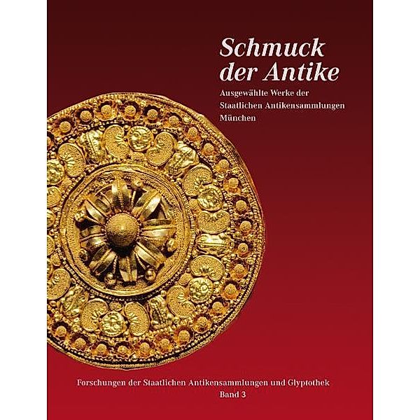 Schmuck der Antike. Staatliche Antikensammlungen München, Schmuck der Antike. Staatliche Antikensammlungen München