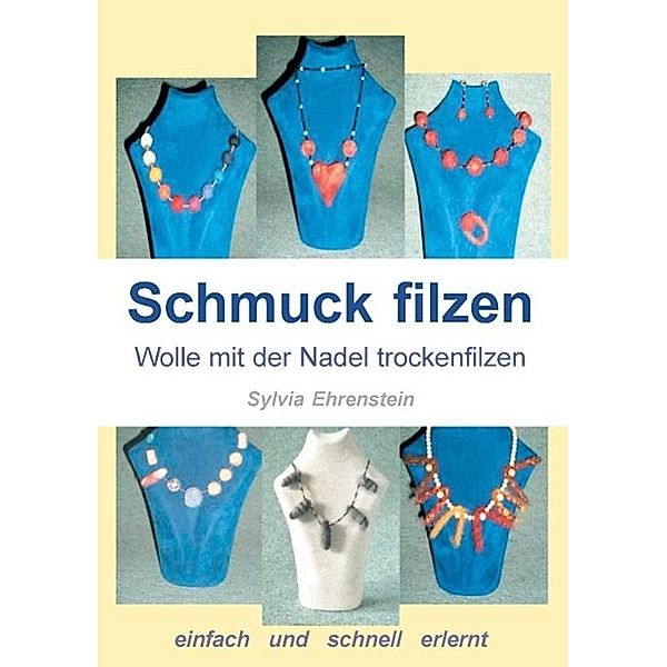 Schmuck filzen, Sylvia Ehrenstein