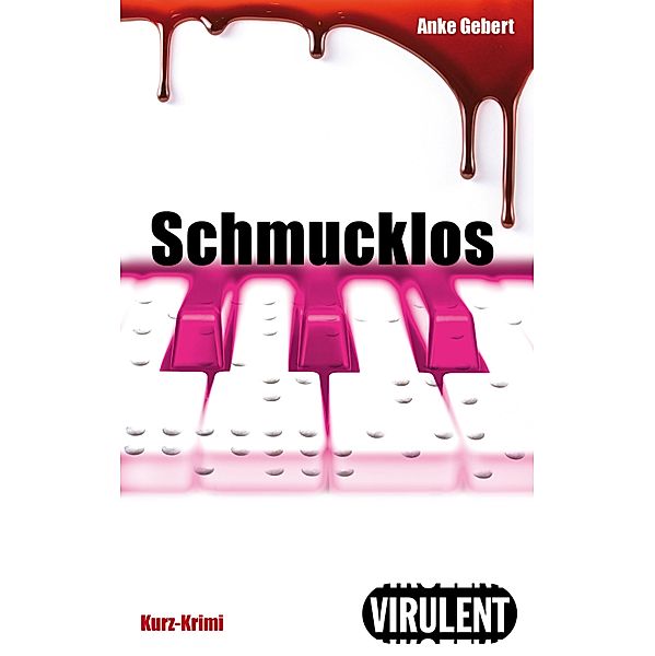 Schmucklos / Virulent Kurz-Krimi, Anke Gebert
