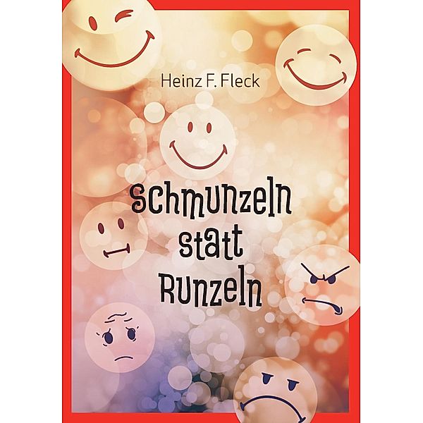 Schmunzeln statt Runzeln, Heinz F. Fleck