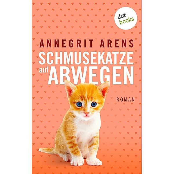 Schmusekatze auf Abwegen, Annegrit Arens