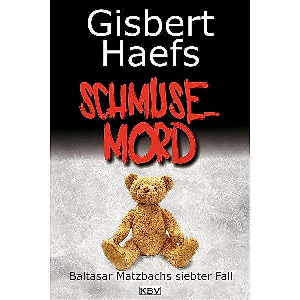 Schmusemord / Baltasar Matzbach Bd.7, Gisbert Haefs