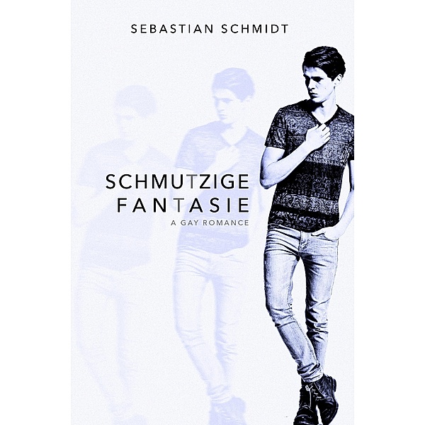 Schmutzige Fantasie: Gay Romance, Sebastian Schmidt