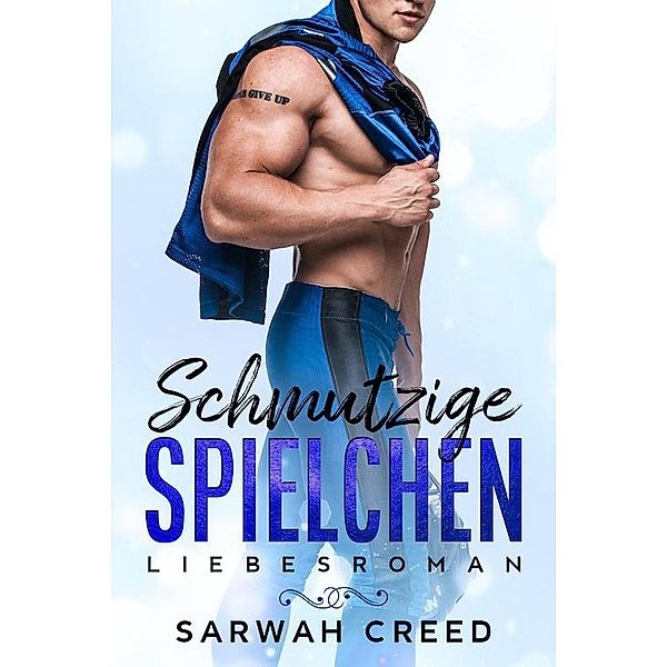 Schmutzige Spielchen (Freunde mit gewissen Vorzügen, #2) / Freunde mit gewissen Vorzügen, Sarwah Creed