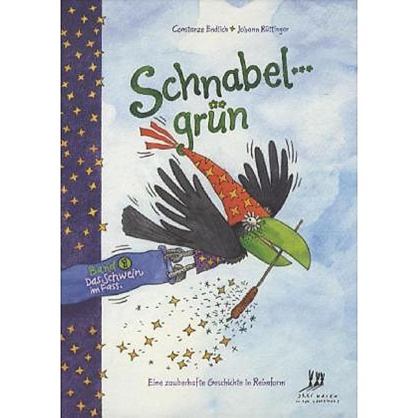 Schnabelgrün - Das Schwein im Fass, Constanze Endlich, Johann Rüttinger