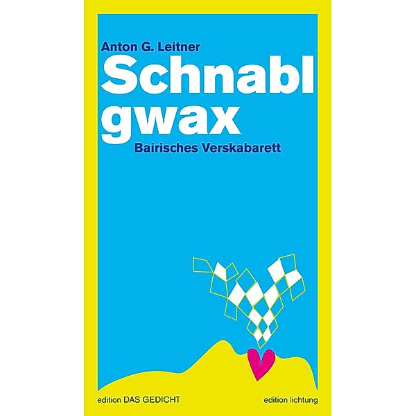 Schnablgwax / edition DAS GEDICHT, Anton G. Leitner