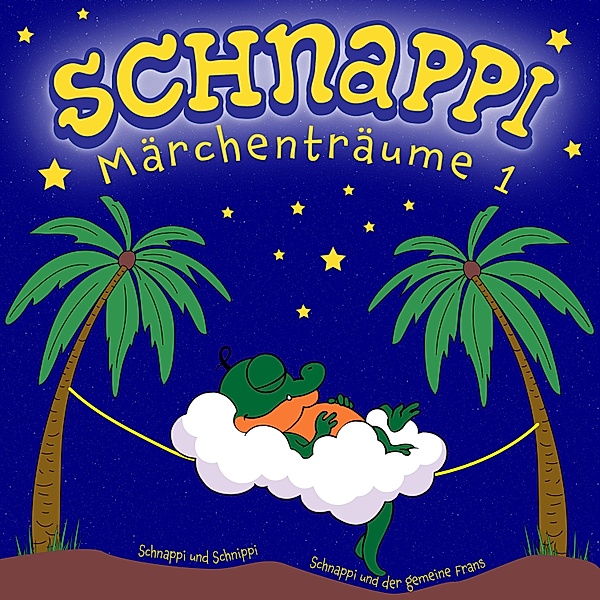 Schnappi Märchenträume - 1 - Schnappi Märchenträume 1, Iris Gruttmann