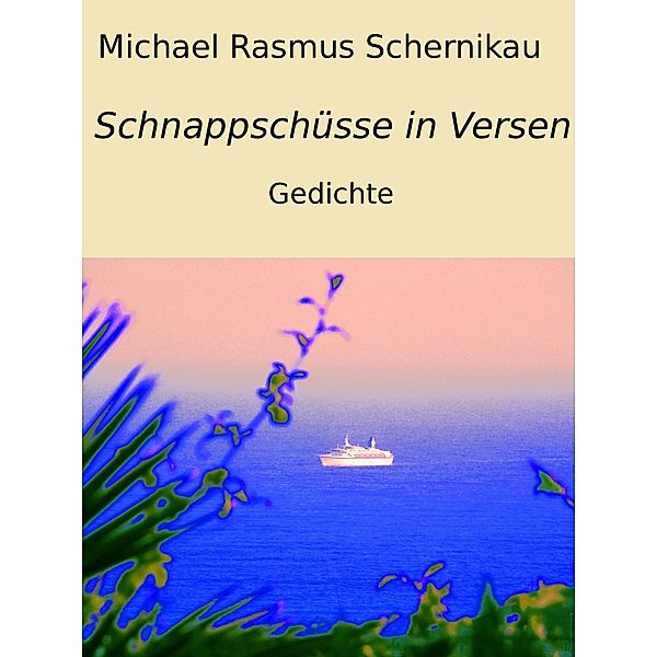 Schnappschüsse in Versen, Michael Rasmus Schernikau