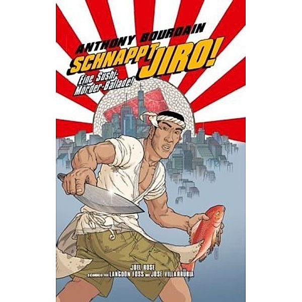 Schnappt Jiro!, Anthony Bourdain, Joel Rose