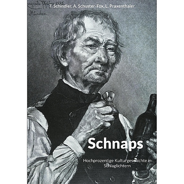 Schnaps, Thomas Schindler, Angelika Schuster-Fox, Luzia Praxenthaler