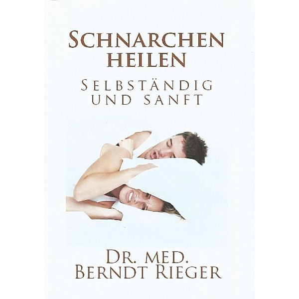 Schnarchen heilen, Berndt Rieger