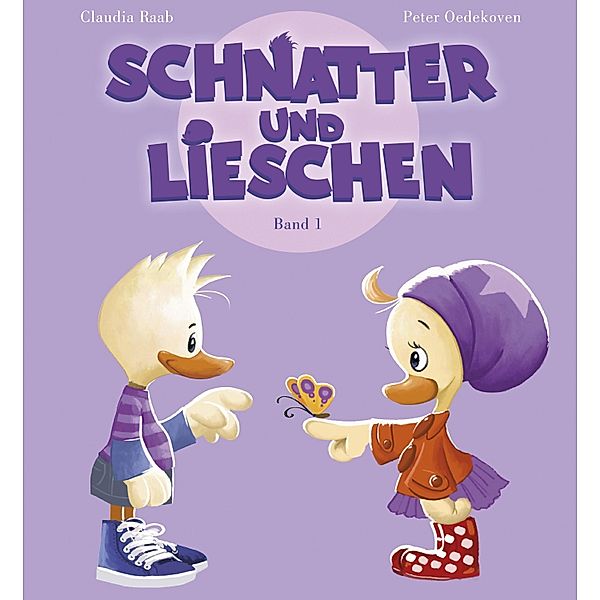 Schnatter und Lieschen / Schnatter und Lieschen Bd.1, Claudia Raab