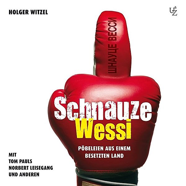 Schnauze Wessi!, 1 Audio-CD, Holger Witzel