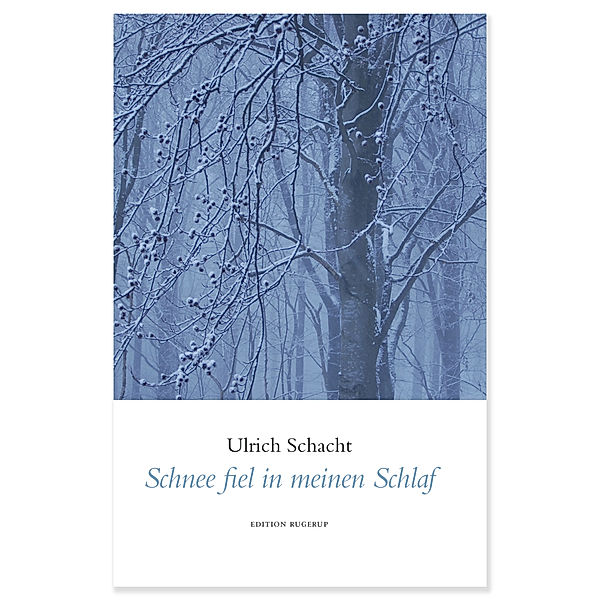 Schnee fiel in meinen Schlaf, Ulrich Schacht