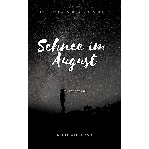 Schnee im August, Nico Wohlrab
