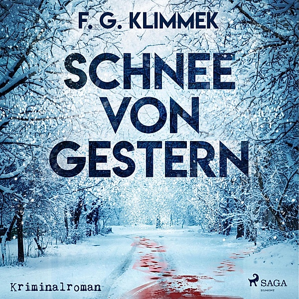 Schnee von gestern (Ungekürzt), F. G. Klimmek
