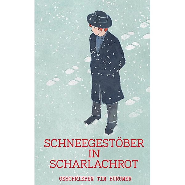 Schneegestöber in Scharlachrot, Tim Burgmer