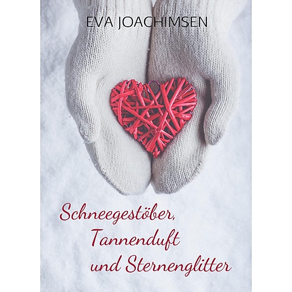 Schneegestöber, Tannenduft und Sternenglitter, Eva Joachimsen