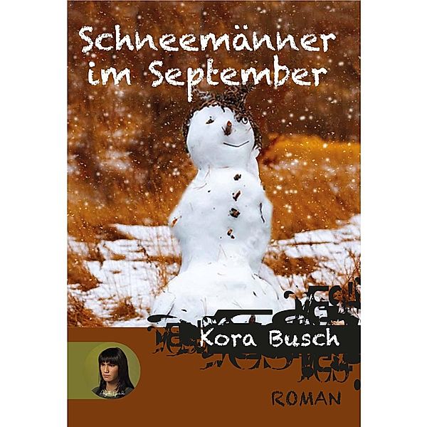 Schneemänner im September, Kora Busch