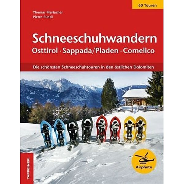 Schneeschuhwandern Ostirol - Sappada/Pladen - Comelico, Thomas Mariacher, Pietro Puntil