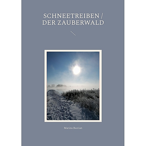 Schneetreiben / Der Zauberwald, Marina Bastian