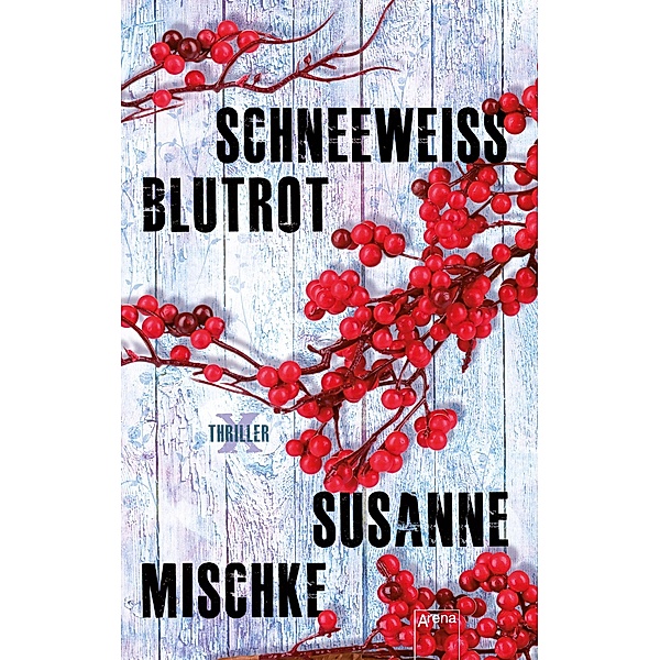 Schneeweiß, blutrot / X-Thriller Bd.6, Susanne Mischke
