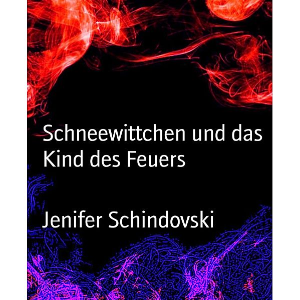 Schneewittchen und das Kind des Feuers, Jenifer Schindovski