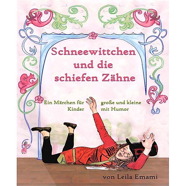 Schneewittchen und die schiefen Zähne, Leila Emami