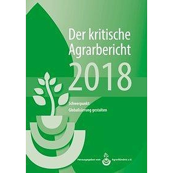 Schneider, M: Der kritische Agrarbericht 2018, Manuel Schneider, Andrea Fink-Kessel, Friedhelm Stodieck