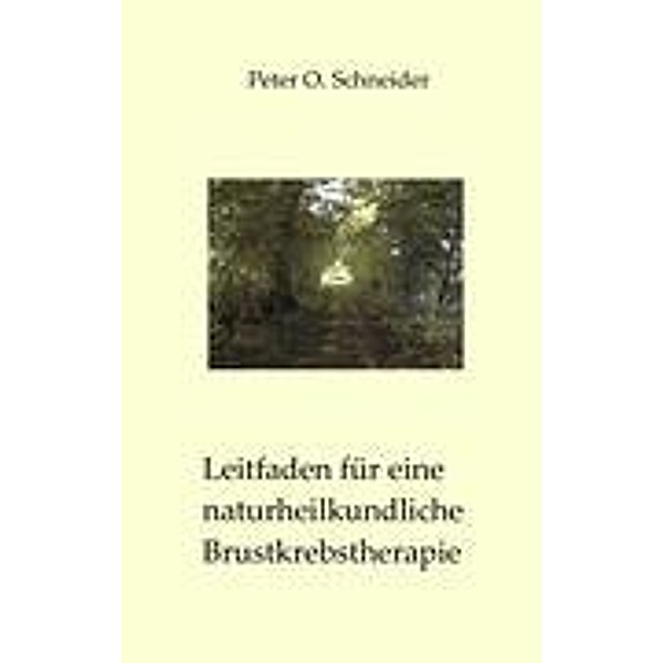 Schneider, P: Leitf. naturheilkundliche Brustkrebstherapie, Peter O. Schneider